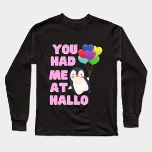 You Had Me At Hallo Penguin Tshirt Long Sleeve T-Shirt